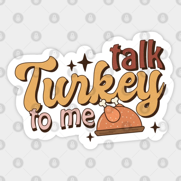 Talk Turkey To Me Funny Thanksgiving Sticker by The WYLD Tribe